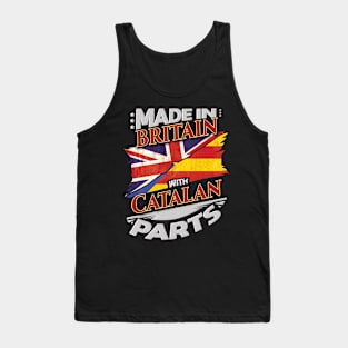 Made In Britain With Catalan Parts - Gift for Catalan From Catalonia Tank Top